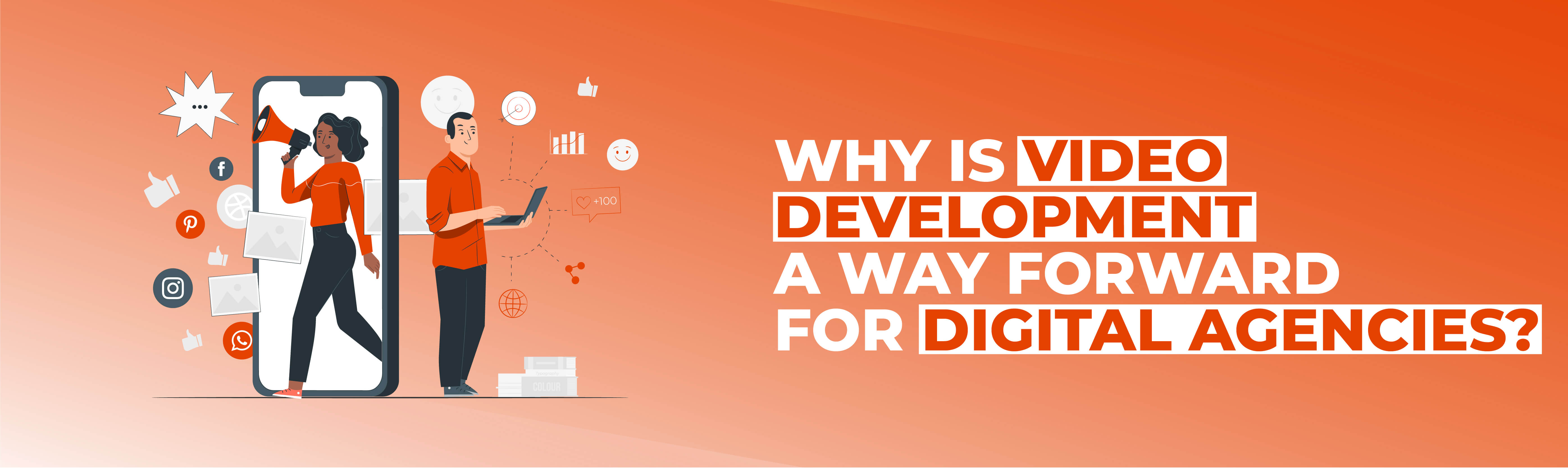 Why is video development a way forward for digital agencies